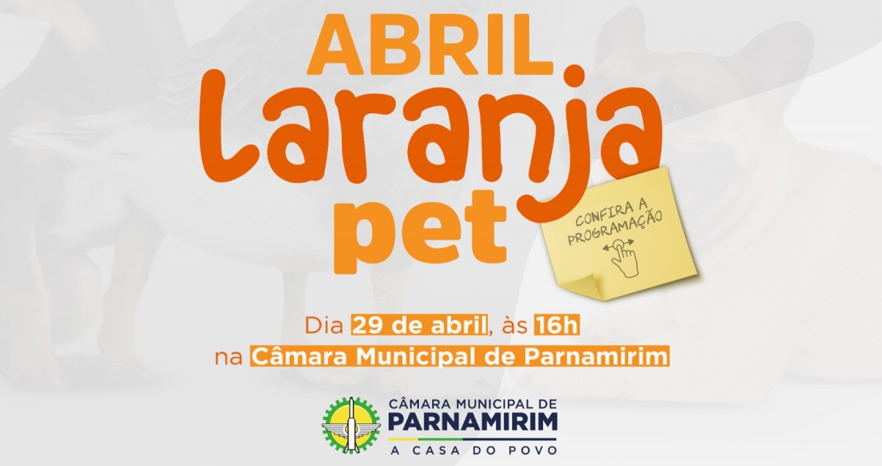 Câmara de Parnamirim realiza a terceira edição do “Abril Laranja Pet”